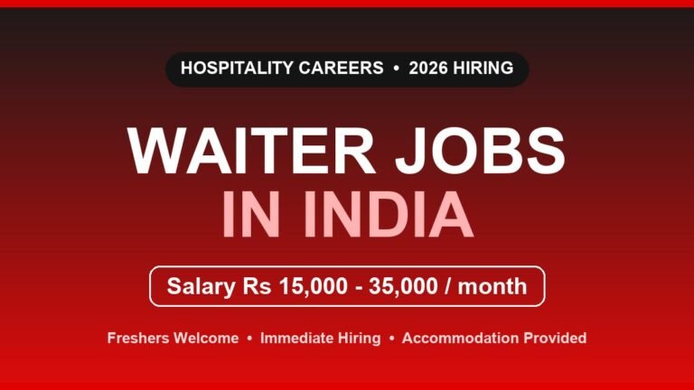 Waiter Jobs in India 2026 – Immediate Hiring + Salary up to ₹35,000/Month
