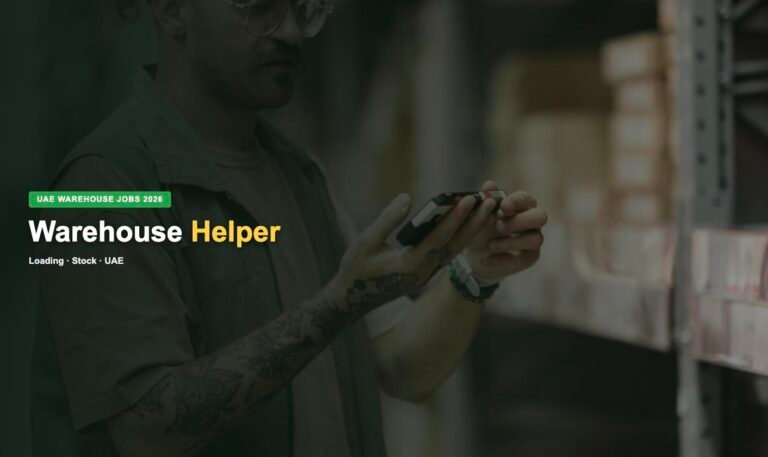 Warehouse Helper Jobs in UAE 2026 – Current Openings, Salary & How to Apply