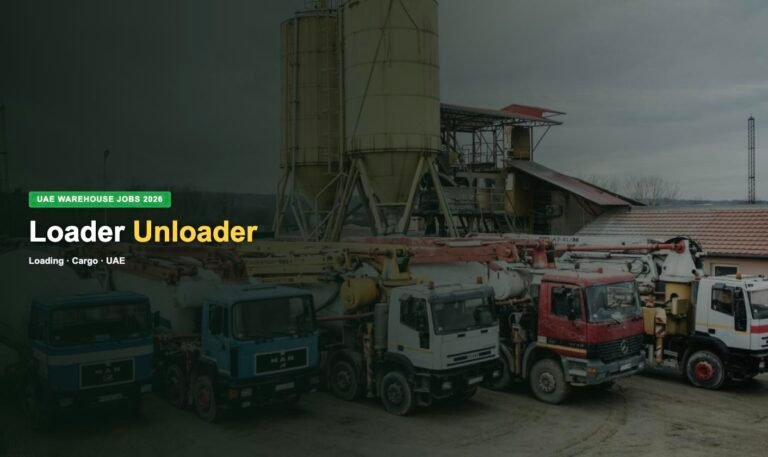Loader / Unloader Jobs in UAE 2026 – Current Vacancies, Salary & How to Apply