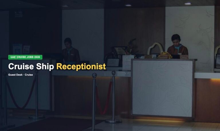 Cruise Ship Receptionist Jobs in UAE 2026 – Current Vacancies, Salary & How to Apply