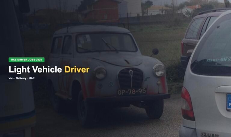 Light Vehicle Driver Jobs in UAE 2026 – Current Openings, Salary & How to Apply