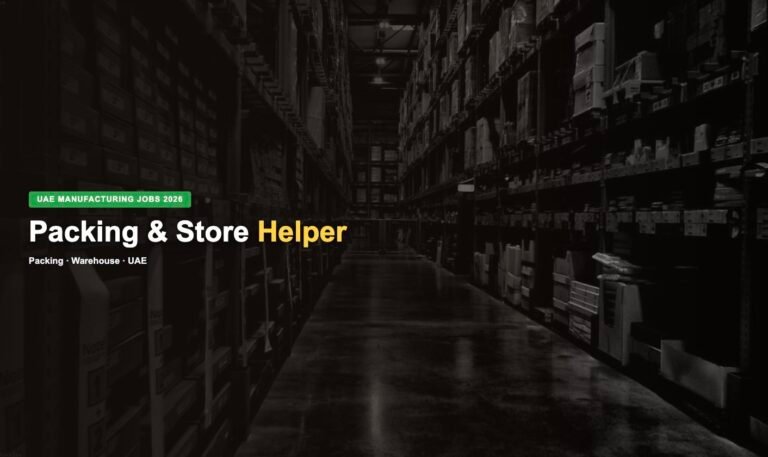 Packing and Store Helper Jobs in UAE 2026 – Latest Opportunities, Salary & How to Apply