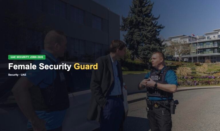 Female Security Guard Jobs in UAE 2026 – Latest Hiring, Salary & How to Apply