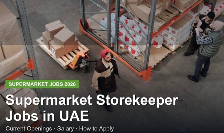 Supermarket Storekeeper Jobs in UAE 2026 – Current Openings, Salary & How to Apply